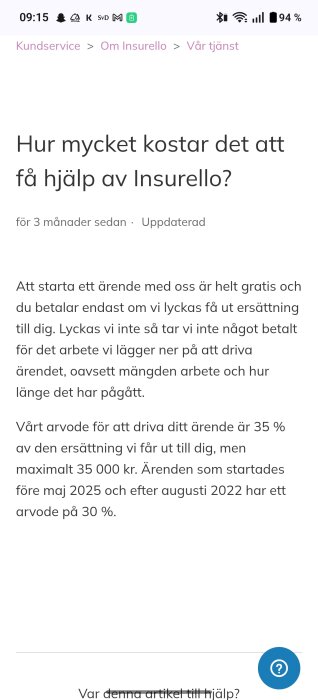 På Insurellos sida om kostnader står det att de tar arvode endast vid framgång, med olika procentsatser beroende på ärendets startdatum.