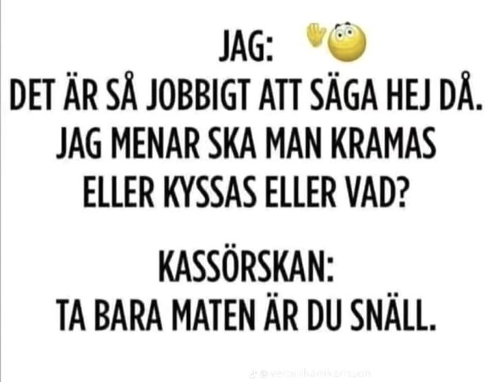 Textbild med humoristisk dialog om social osäkerhet kring farväl, kassörska föreslår att bara ta maten.