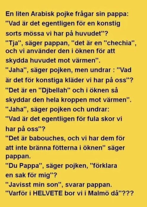 Gul bild med humoristisk textdialog mellan en pojke och hans pappa om traditionella arabiska kläder och varför de bor i Malmö.