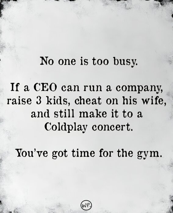 Citat om att ha tid för gymmet, med referens till en upptagen VD:s liv, inklusive barn, otrohet och Coldplay-konsertbesök.