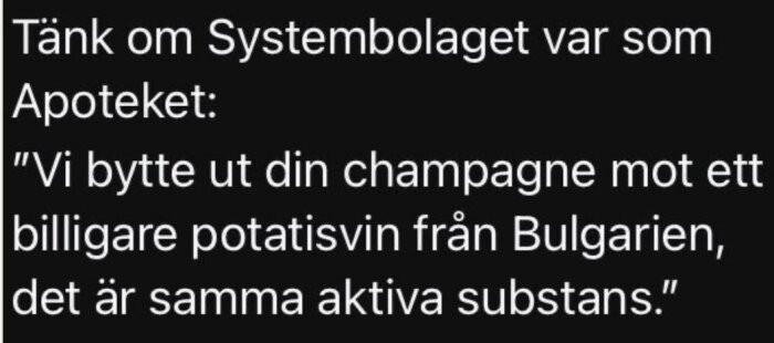 Satirisk text om Systembolaget och Apoteket jämför champagne och potatisvin från Bulgarien, belyser aktiv substans.