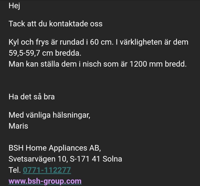 Svar från BSH Home Appliances om kyl och frysmått, de är 59,5-59,7 cm breda och kan placeras i en 1200 mm nisch. Inkluderar kontaktuppgifter.