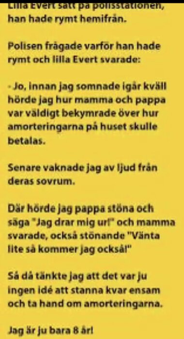 Gul bakgrund med svensk text om en åttaåring, Evert, som rymt hemifrån efter att ha hört föräldrarna diskutera amorteringar.