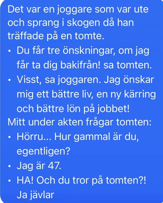 Textskämt om en joggare som möter en tomte i skogen och får tre önskningar i utbyte mot en ovanlig tjänst.