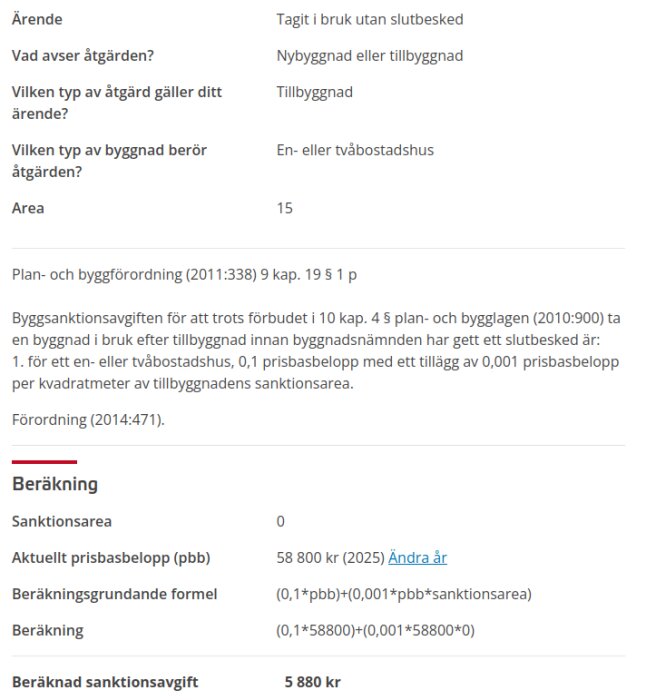 Tabell över beräkning av byggsanktionsavgift för tillbyggnad av en- eller tvåbostadshus med sanktionsarea 0 och avgift 5 880 kr.