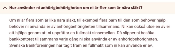 Textdiskussion om hur man använder anhörigbehörighet när man är nära släkt, inklusive information om fullmakt och hjälp från Svenska Bankföreningen.