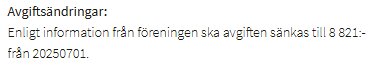 Text om avgiftsändringar för en förening, nämner att avgiften sänks till 8 821 kr från 20250701 enligt föreningens information.