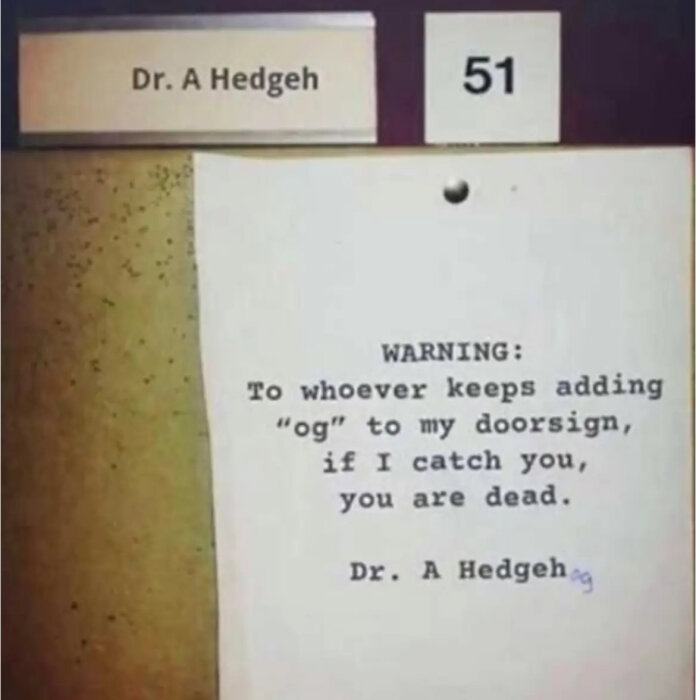 Dr. A Hedgeh's doorsign with warning note about adding "og" to his name, threatening action if caught. Room number 51 visible.