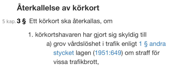 Återkallelse av körkort, 5 kap. 3 §, vid grov vårdslöshet i trafik enligt lagen (1951:649).