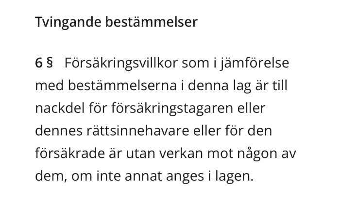 Text om tvingande bestämmelser i försäkringslagen, paragraf 6, som gäller nackdelar i försäkringsvillkor enligt lagens bestämmelser.