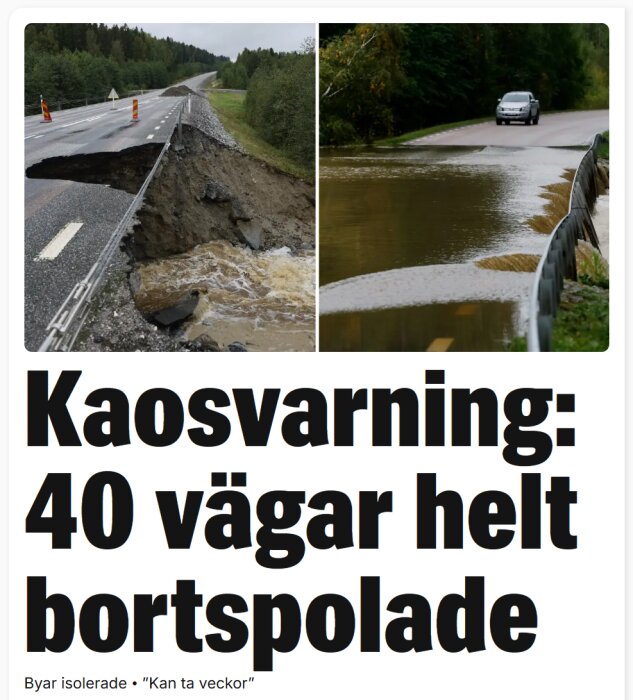 Vänster visar en bortspolad väg med jordras, höger visar en översvämmad väg med vatten som täcker vägbanan.