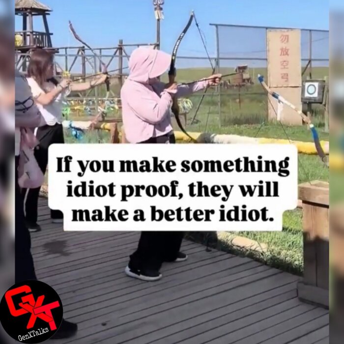 Personer skjuter pilbåge utomhus, en i rosa jacka. Text: "If you make something idiot proof, they will make a better idiot.