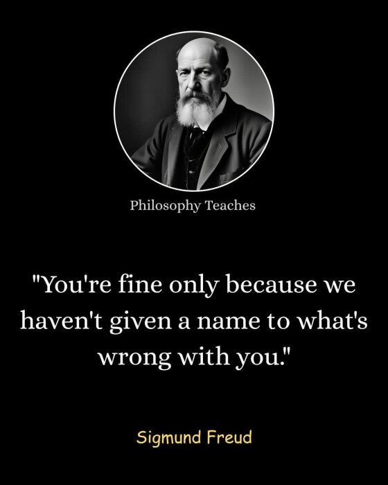 Porträtt av äldre man med skägg i cirkel ovanför citat: "You're fine only because we haven't given a name to what's wrong with you." - Sigmund Freud.