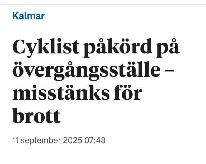 Cyklist påkörd vid övergångsställe i Kalmar, misstänks för brottslig vårdslöshet i trafik, 11 september 2025.