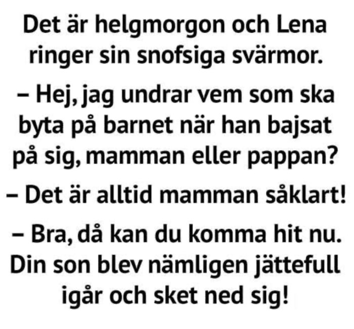 Skämtteckning med en dialog mellan Lena och hennes svärmor om vem som ska byta på ett barn; svärmodern får avslöjandet att det gäller hennes son.