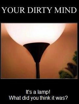 En lampa med en vit klotformad skärm och svart fot mot en suddig bakgrund. Text: "YOUR DIRTY MIND. It's a lamp! What did you think it was?