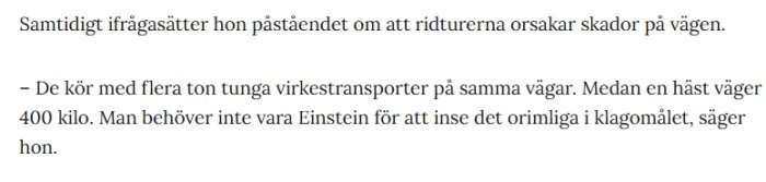 Textstycke där en turridningsföretagare ifrågasätter påstående om hästars skador på vägar jämfört med virkestransporter.