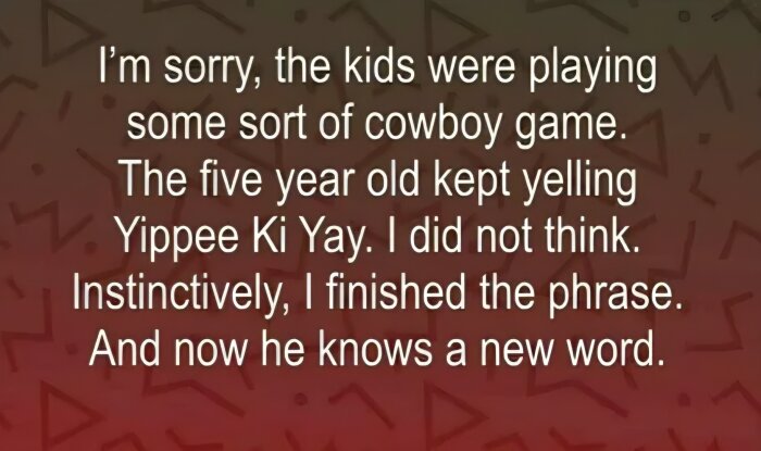 Rolig text om barn som leker cowboy med frasen "Yippee Ki Yay", där en vuxen oavsiktligt lär ut resten av en känd filmfras.