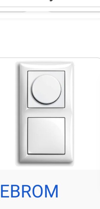 Vit strömbrytare med två knappar, övre med en rund dimmer och undre rektangulär, mot vit bakgrund.
