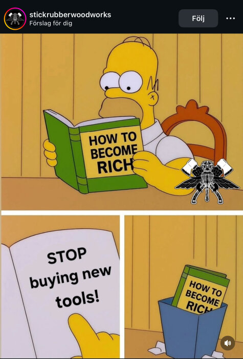 En tecknad karaktär läser en bok med titeln "How to Become Rich". Inuti står det "STOP buying new tools!" Boken kastas sedan.