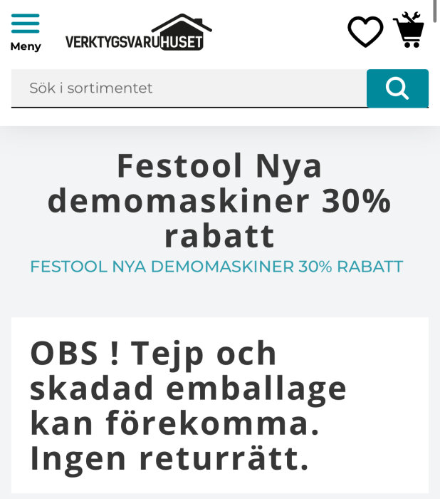 Verktygsvaruhuset erbjuder 30% rabatt på Festool demomaskiner, dock kan tejp och skadat emballage förekomma utan returrätt.