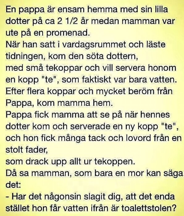 Text bild med humoristisk berättelse om en pappa och hans dotter som serverar "te" från toaletten.