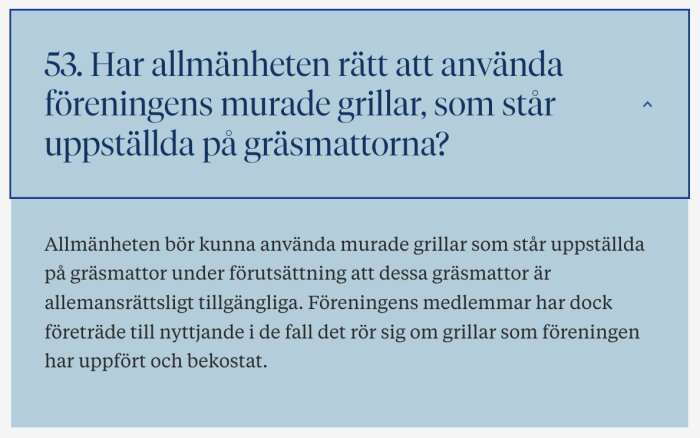 Text om allmänhetens rätt att använda föreningens murade grillar på gräsmattor, med hänsyn till allemansrätten och föreningsmedlemmars förtur.