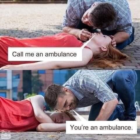 En man hukar sig ner bredvid en liggande kvinna i röd klänning. Bildtexten lyder "Call me an ambulance" och "You're an ambulance" som ett skämt.