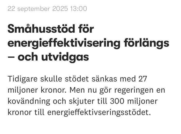 Förlängning och utvidgning av småhusstöd för energieffektivisering med tillägg av 300 miljoner kronor.