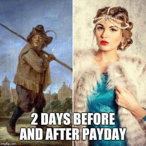 Till vänster gammal målning av bonde med käpp, till höger glamorös kvinna med pälsjacka. Text: "2 days before and after payday".