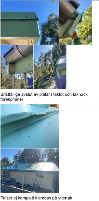 Bilder av bristfälliga plåtavslut i takfot och taknock samt oklämda falser på yttertaket.