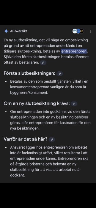 Text om slutbesiktningar vid byggprojekt, där ombesiktning vid underkänd entreprenad betalas av entreprenören. Första besiktning betalas av beställaren.