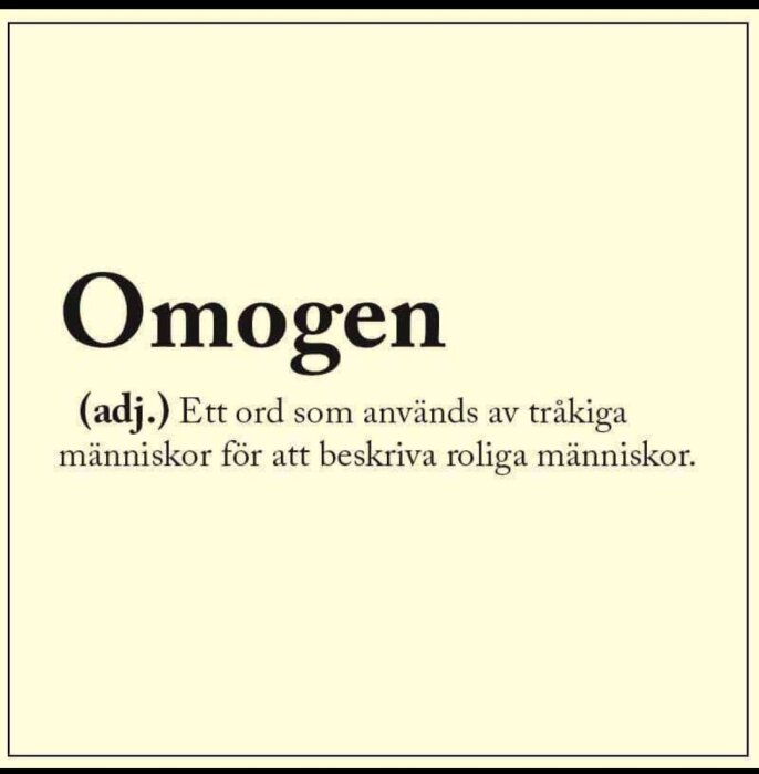 Omogen (adj.) Ett ord som används av tråkiga människor för att beskriva roliga människor" är skriven på bilden.