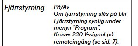 Instruktion för fjärrstyrning: På/Av knapp, visas i menyn 'Program', kräver 230 V-signal på remoteingång enligt manual (se sid. 7).