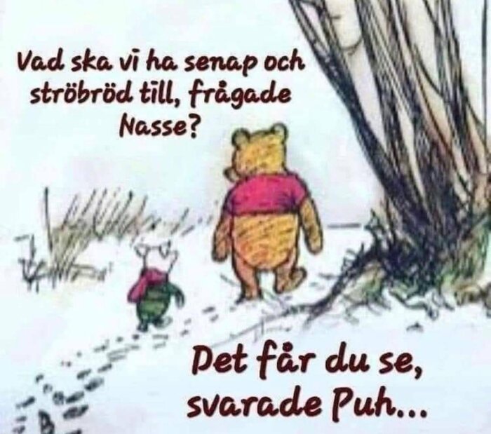 Tecknade figurer går i snö, en frågar om senap och ströbröd. Text: "Vad ska vi ha senap och ströbröd till, frågade Nasse? Det får du se, svarade Puh...