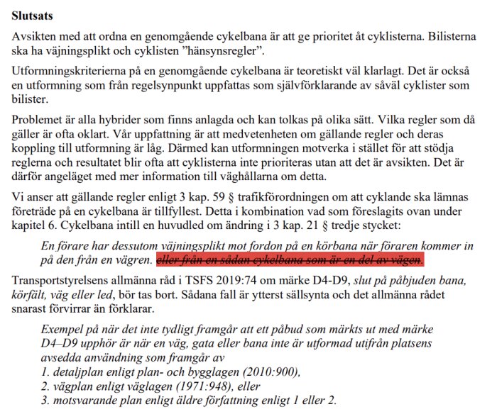 Slutsats från en konsultrapport åt Trafikverket om regler och tolkning kring cykelbanor, väjningsplikt och utfartsregeln för bilister och cyklister.