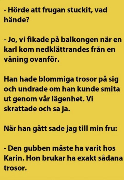Gul bakgrund med text om en humoristisk situation där en man klättrar ner i blommiga trosor och antas ha varit hos en granne som har likadana.