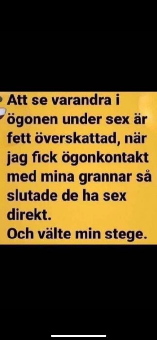 En meme med text som skämtar om ögonkontakt under sex med grannar och en stege som välte. Bakgrunden är gul.