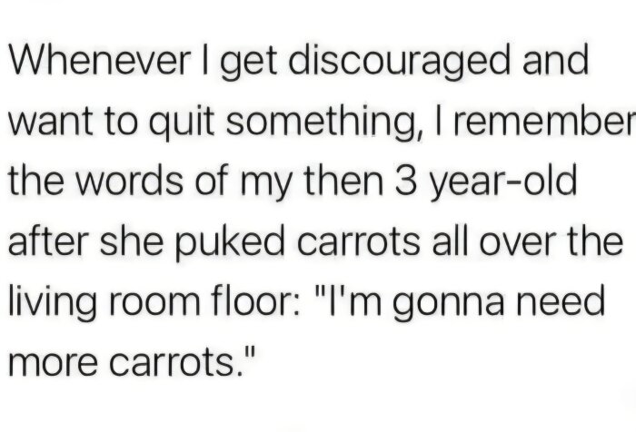Text med ett humoristiskt citat om ett barn som kräktes morötter och sade att hon behövde fler morötter när hon känner sig entusiastisk.