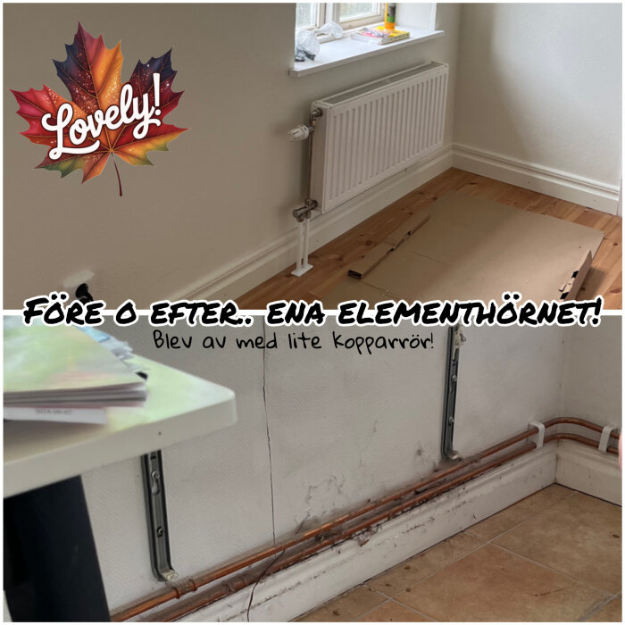 Före och efter-bilder av en radiatorinstallation med minskad kopparrörsdragning, visar ett hörn av ett rum med nytt golv och väggar.