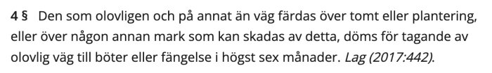 4 § lagtext från Brottsbalken som beskriver straff för olovlig färd över privat mark eller annan mark som kan skadas, med böter eller fängelse i upp till sex månader.