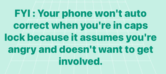 Text på en mintgrön bakgrund som skämtar om varför telefoner inte autokorrigerar när caps lock är aktiverat.