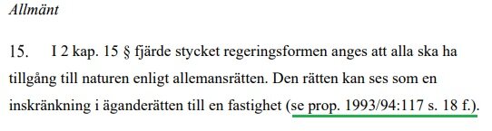 Utdrag från proposition 1993/94:117, sidan 18: Allemansrätten innebär tillgång till naturen och kan ses som en inskränkning i äganderätten till fastighet.