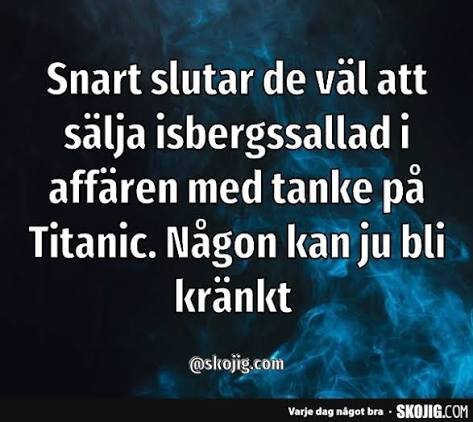 Text på bild om isbergssallad och Titanic med en humoristisk kommentar om kränkning, mörk bakgrund med blå rök. Skojig.com.
