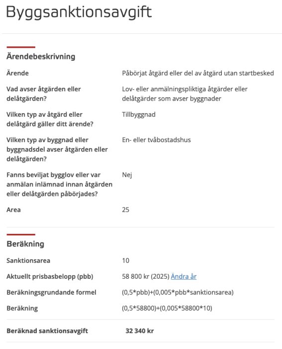 Byggsanktionsavgift beräknad för en obesvarad ansökan om tillbyggnad av enbostadshus, med detaljer om avgiftsformel och slutlig avgift på 32 340 kr.