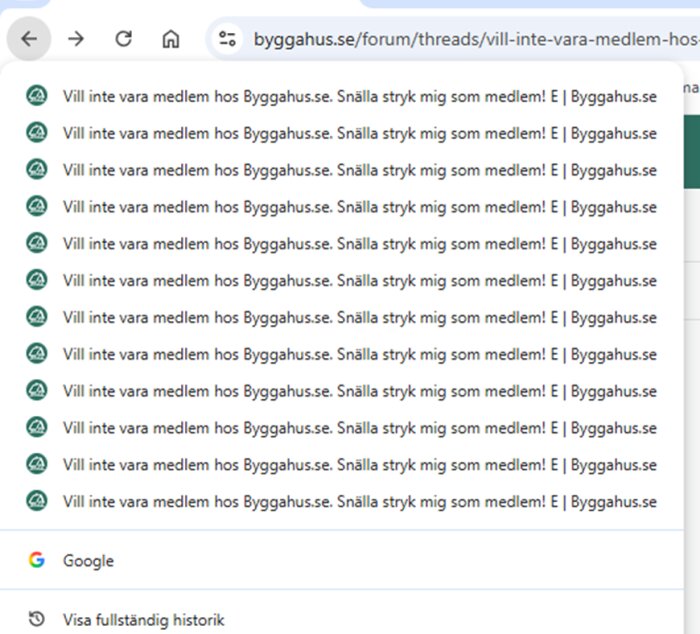 Webbläsarhistorik med flera identiska poster: 'Vill inte vara medlem hos Byggahus.se. Snälla stryk mig som medlem!' upprepade gånger.