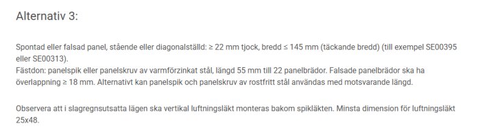Monteringsanvisning för stående eller diagonal falsad panel med krav på mått och material för vind- och fuktskydd. Inget krav på vertikal luftläkt för normalt väder.