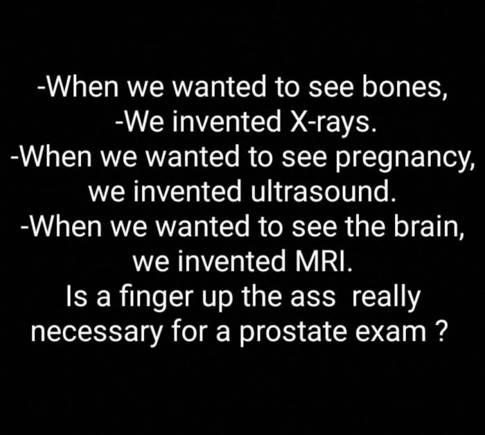 Text på bilden som ifrågasätter behovet av ett finger för prostataundersökningar, jämför med röntgen, ultraljud och MR för andra diagnoser.