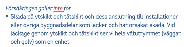 Försäkringsvillkor som undantar skador från yt- och tätskikt i våtutrymmen från skydd; hela badrummet ses som en enhet vid läckage.