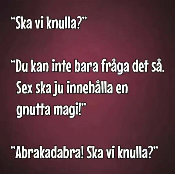 Text på röd bakgrund med humoristisk dialog om att lägga till magi i romantiken.